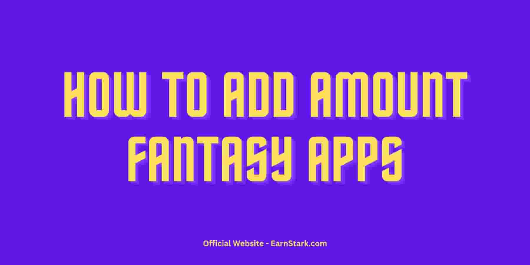 How to Add Amount Fantasy Apps – Earn Stark